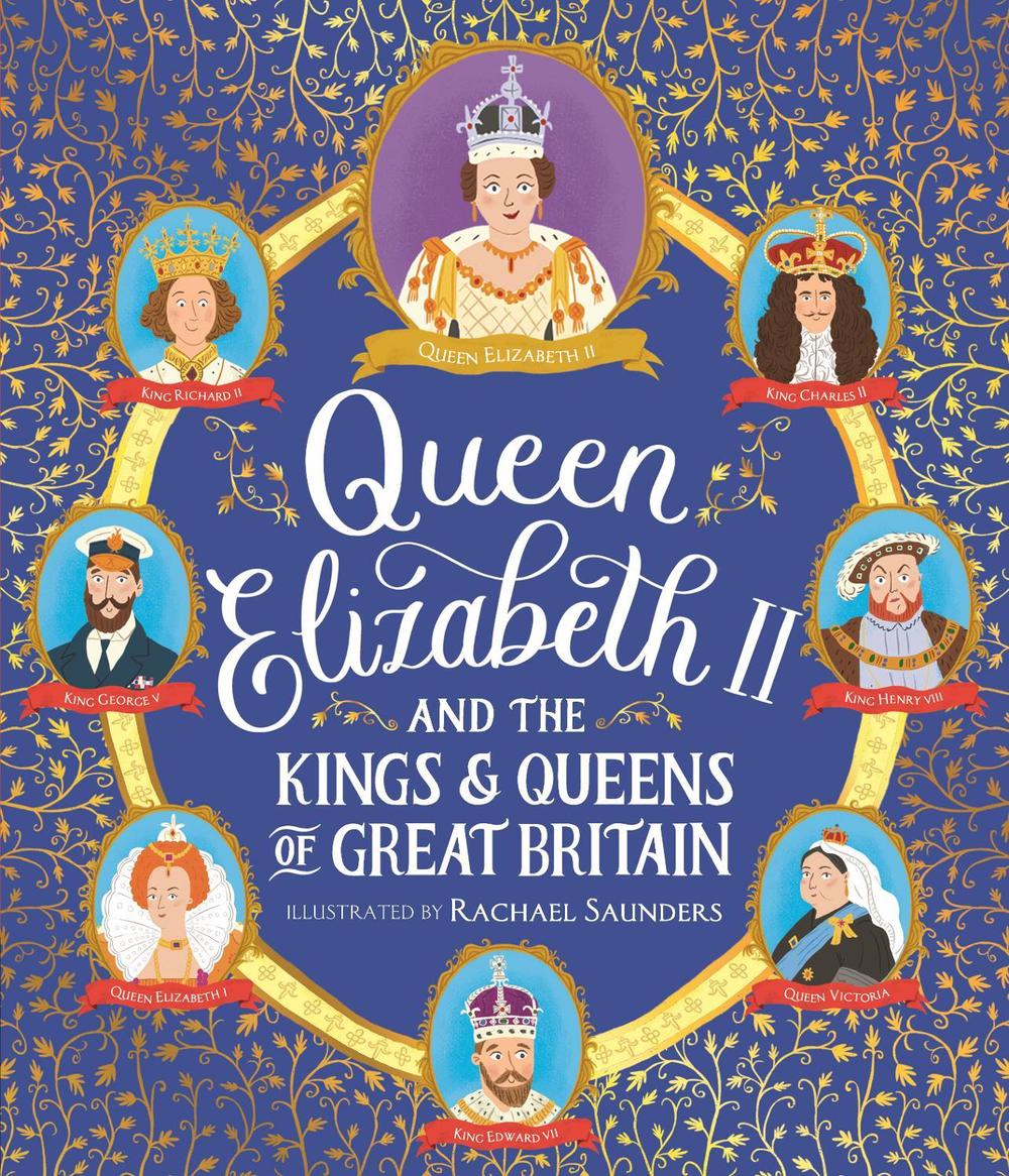 Queen Elizabeth II and the Kings and Queens of Great Britain by Rachael Saunders - ISBN: 9781529513202