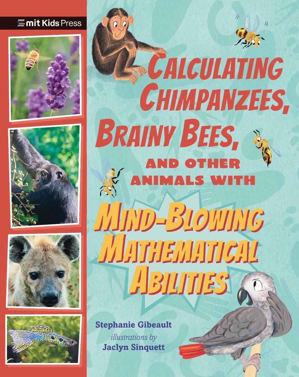 Calculating Chimpanzees, Brainy Bees, and Other Animals with Mind-Blowing Mathematical Abilities, 9781529518139