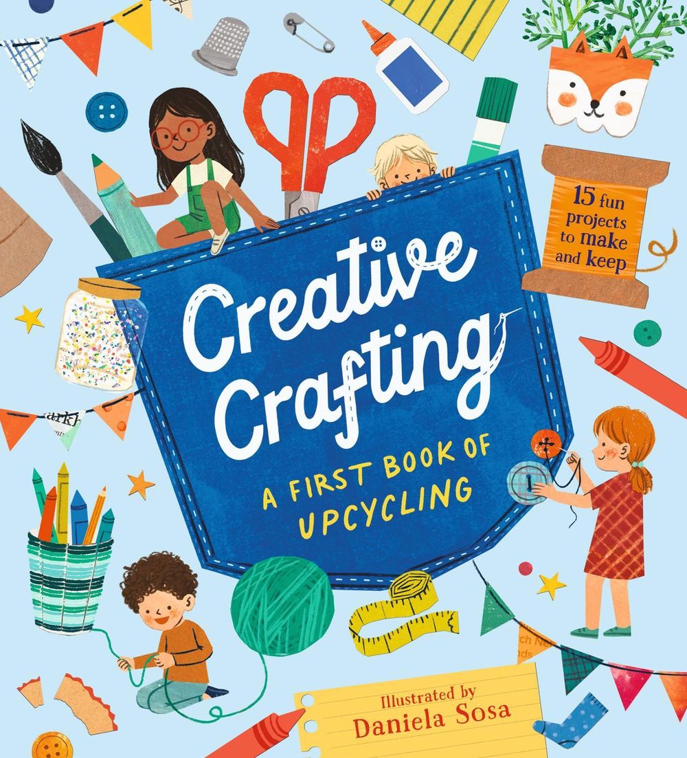 Creative Crafting: A First Book of Upcycling by Daniela Sosa - ISBN: 9781529518344