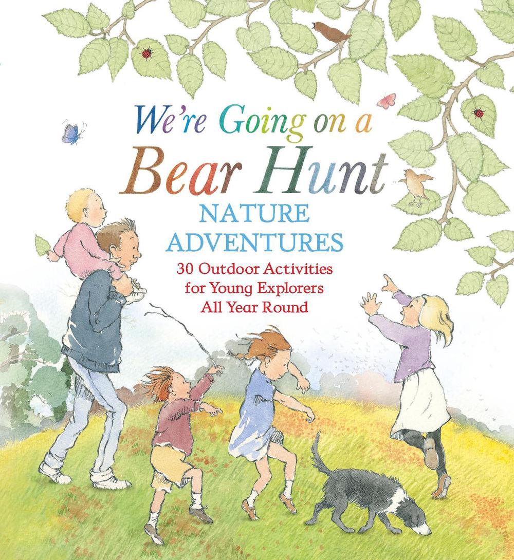 We're Going on a Bear Hunt Nature Adventures: 30 Outdoor Activities for Young Explorers All Year Round, 9781529518894