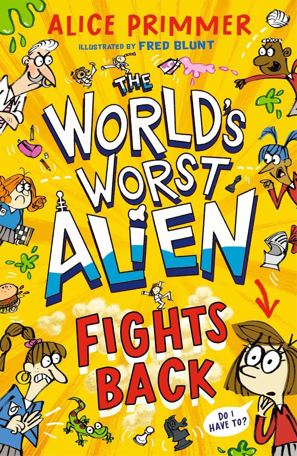 The World's Worst Alien Fights Back by Alice Primmer - ISBN: 9781529519716