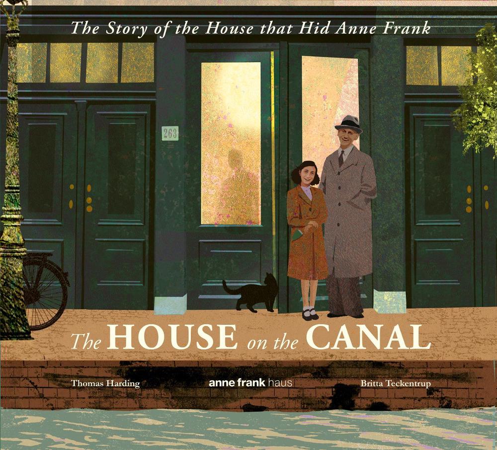 The House on the Canal: The Story of the House that Hid Anne Frank by Thomas Harding - ISBN: 9781529520323