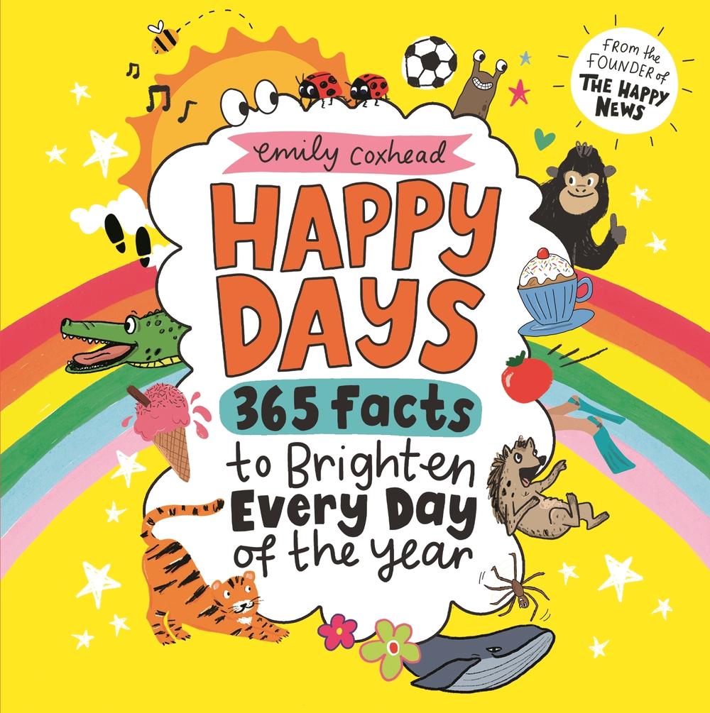 Happy Days: 365 Facts to Brighten Every Day of the Year, 9781529520866