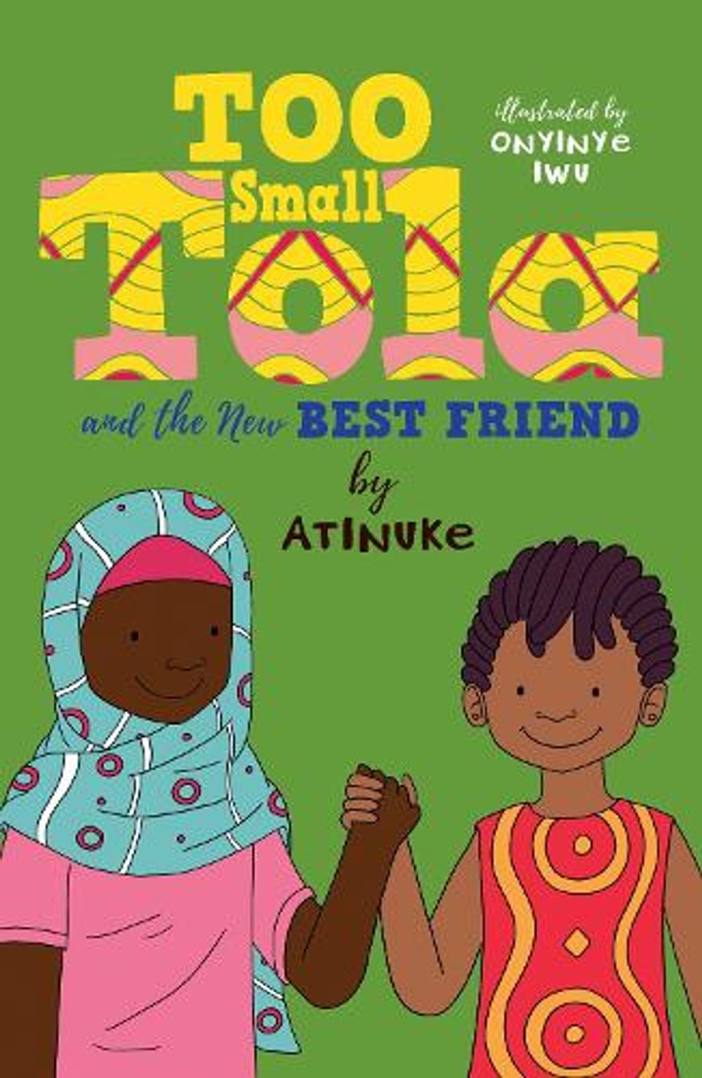 Too Small Tola and Her New Best Friend by Atinuke - ISBN: 9781529522051
