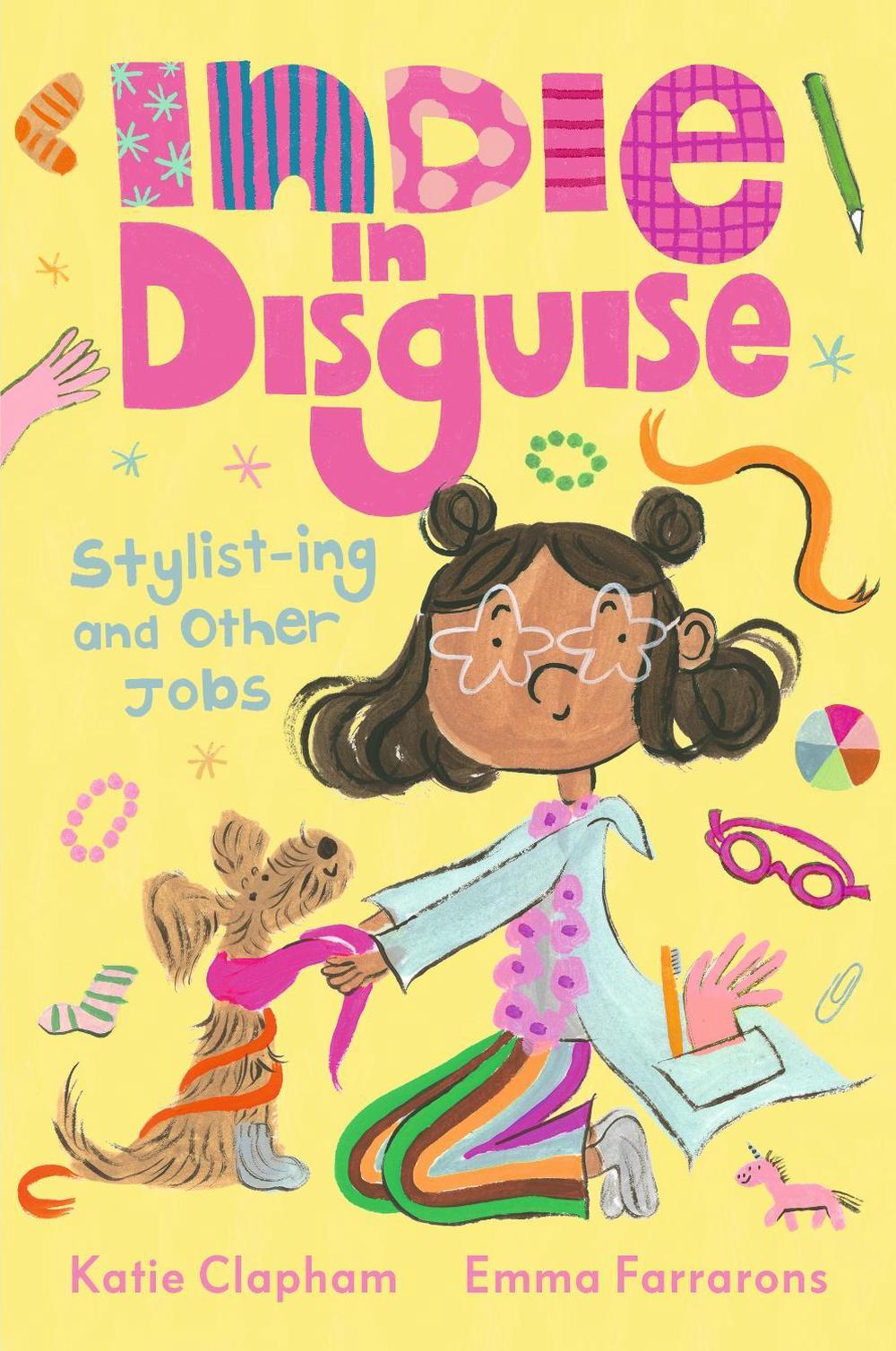 Indie in Disguise: Stylist-ing and Other Jobs by Katie Clapham - ISBN: 9781529522099