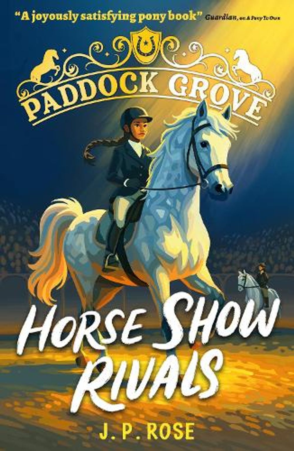 Paddock Grove: Horse Show Rivals by J.P. Rose - ISBN: 9781529522945