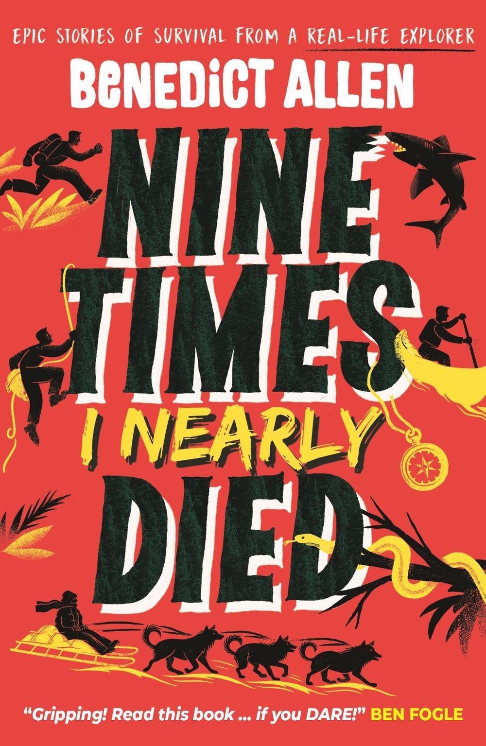 Nine Times I Nearly Died by Benedict Allen - ISBN: 9781529526820