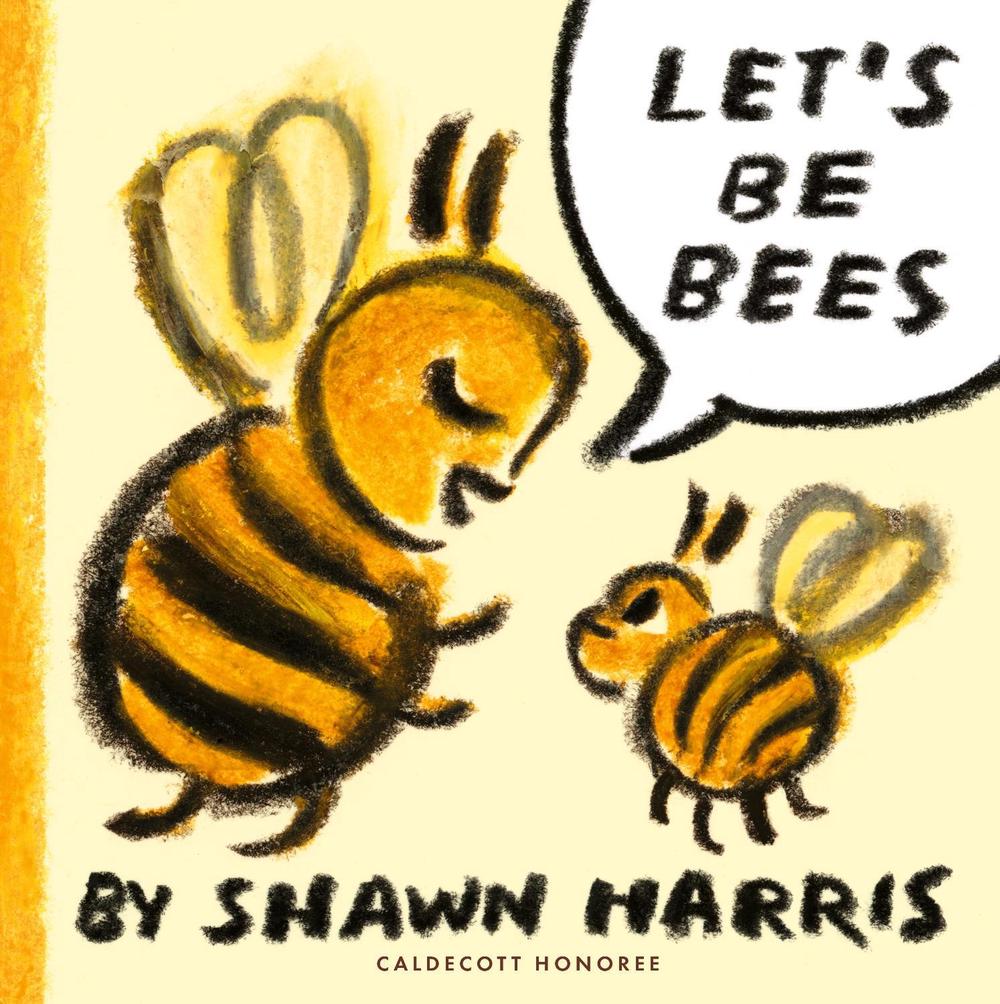 Let's Be Bees by Shawn Harris - ISBN: 9781529527209
