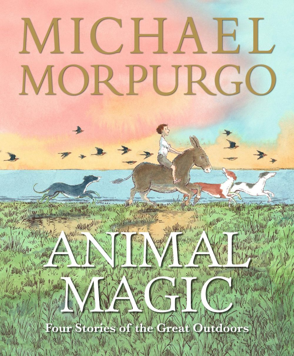 Animal Magic: Four Stories of the Great Outdoors by Sir Michael Morpurgo - ISBN: 9781529529432