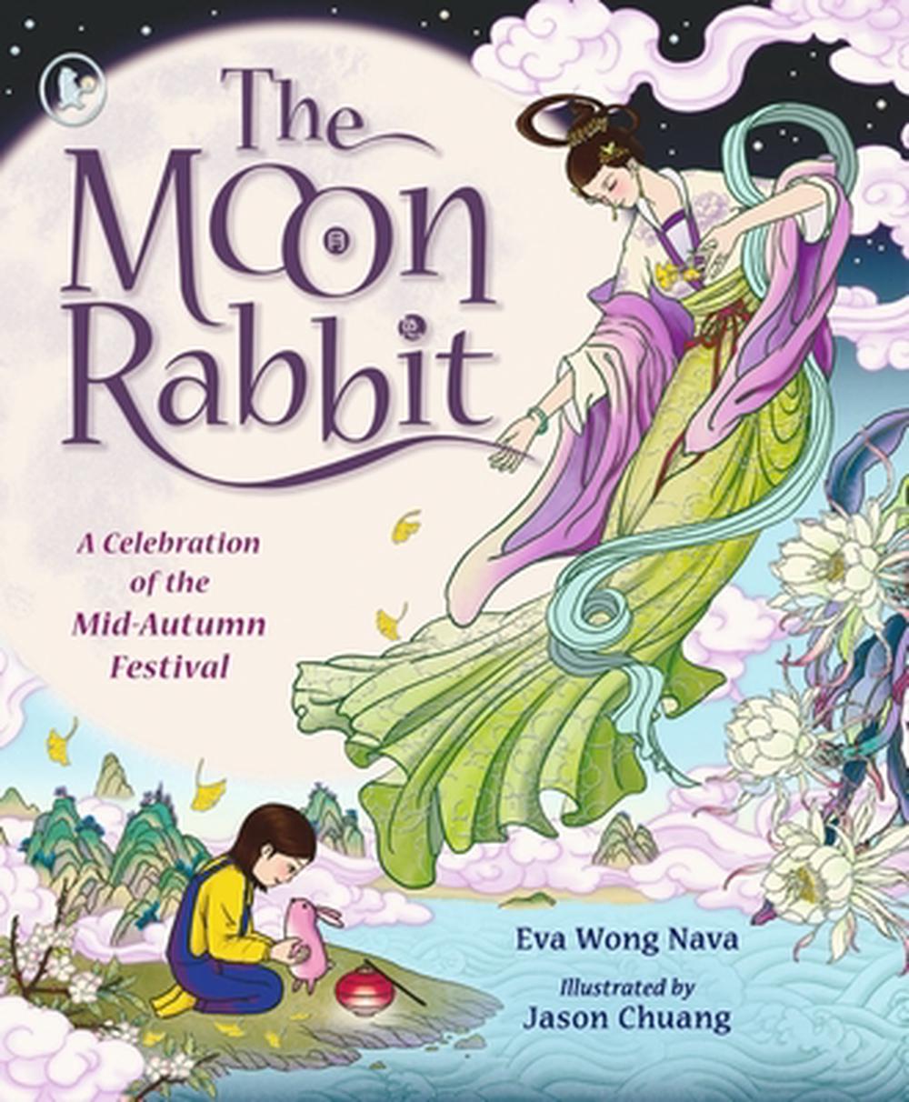The Moon Rabbit: A Celebration of the Mid-Autumn Festival by Eva Wong Nava - ISBN: 9781529532289