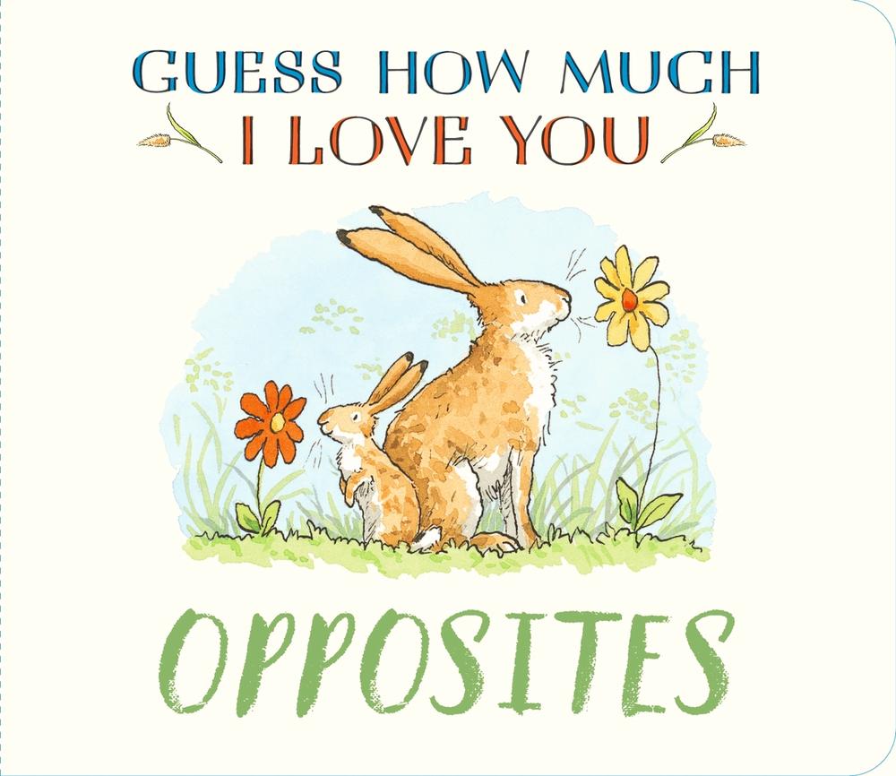 Guess How Much I Love You: Opposites by Sam McBratney - ISBN: 9781529534146