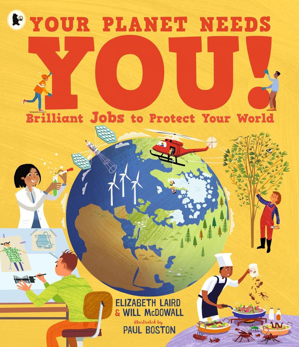 Your Planet Needs You! Brilliant Jobs to Protect Your World by Elizabeth Laird - ISBN: 9781529535044