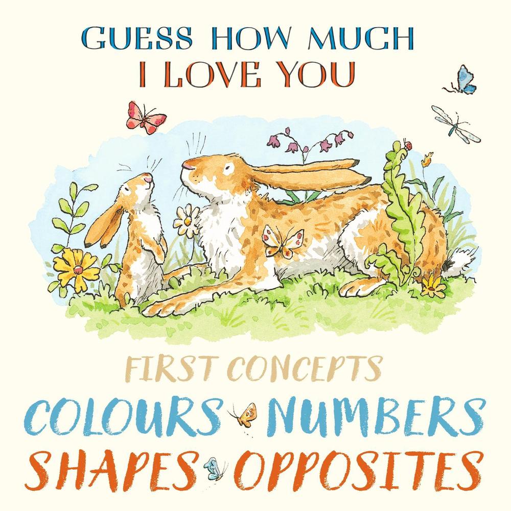 Guess How Much I Love You First Concepts: Colours, Numbers, Shapes, Opposites, 9781529536652