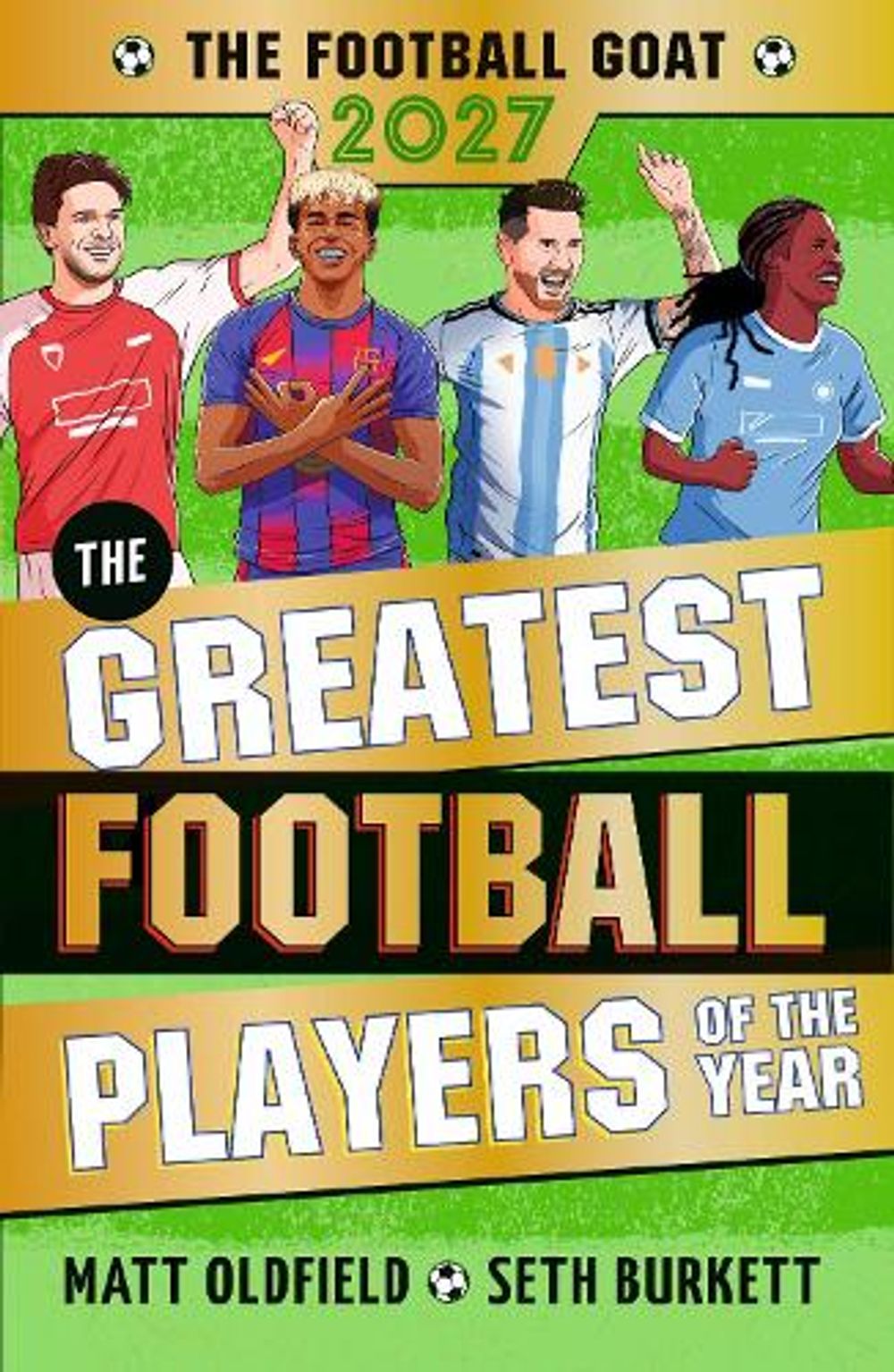 The Football GOAT 2027: The Greatest Football Players of the Year by Matt Oldfield - ISBN: 9781529537673