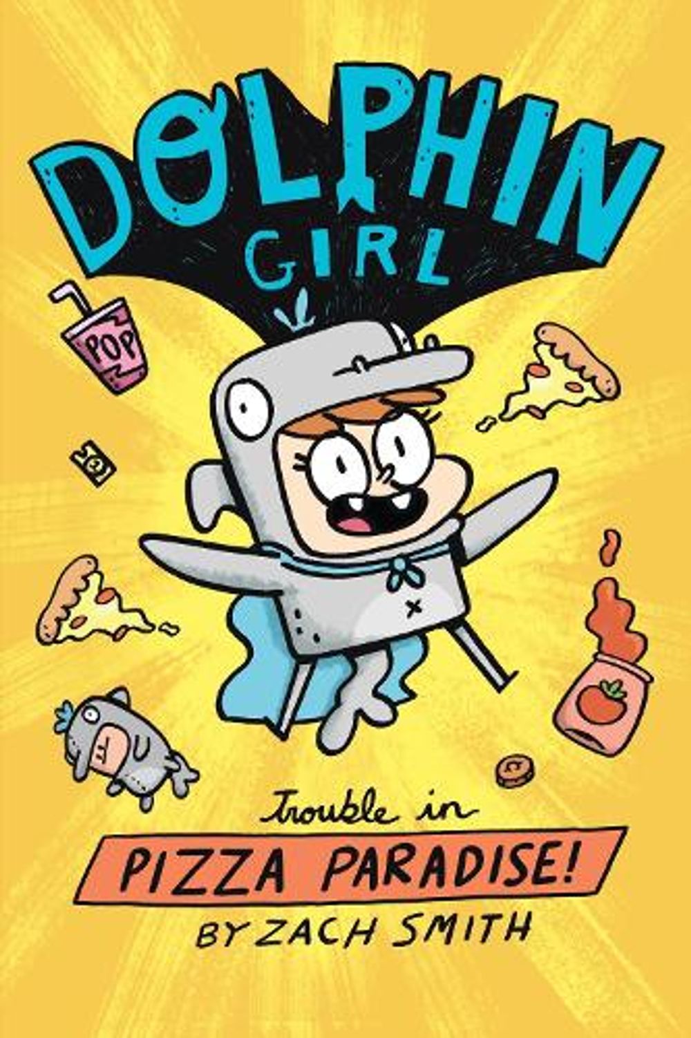 Dolphin Girl: Trouble in Pizza Paradise by Zach Smith - ISBN: 9781529539080