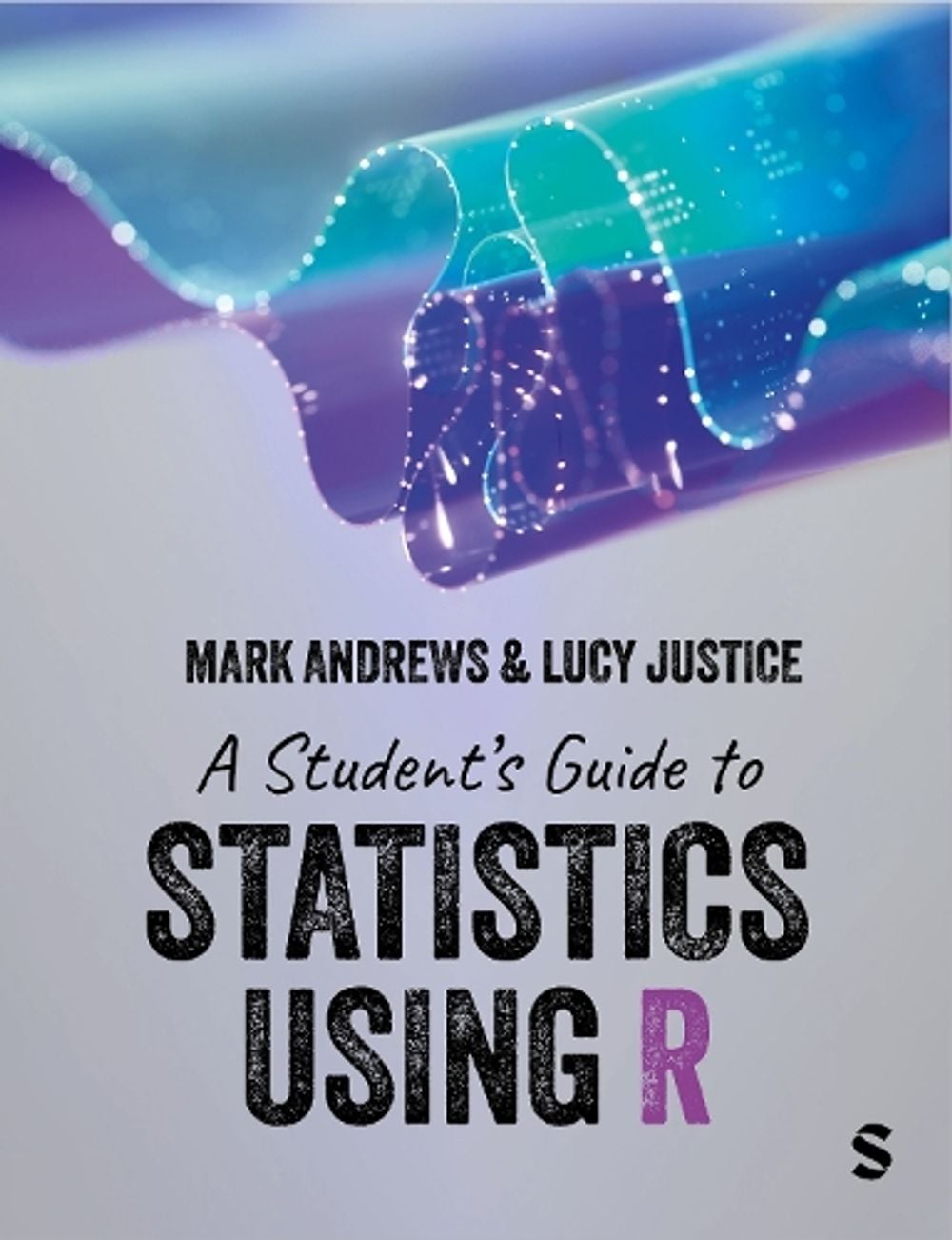 A Student’s Guide to Statistics Using R by Mark Andrews - ISBN: 9781529601992