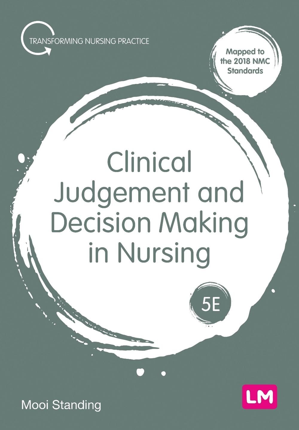 Clinical Judgement and Decision Making in Nursing, 5th Edition by Mooi Standing - ISBN: 9781529791259