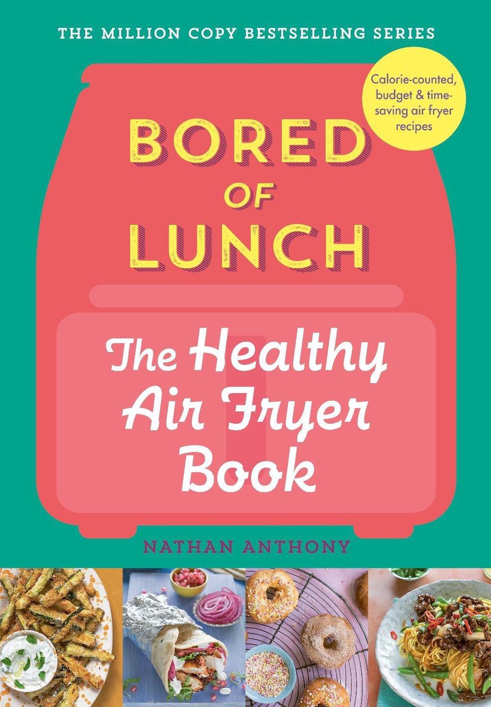 Bored of Lunch: The Healthy Air Fryer Book, 9781529903522
