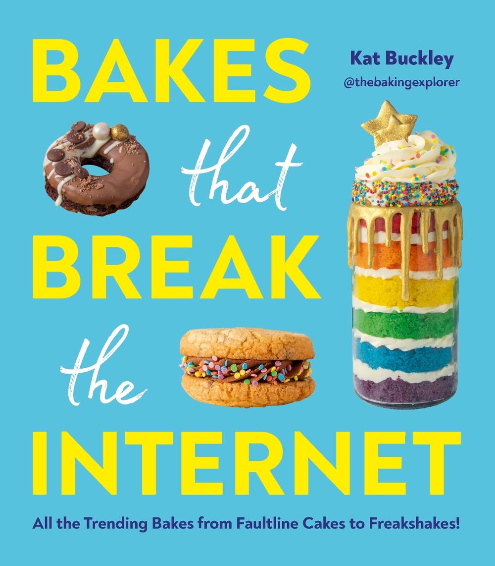 Bakes That Break The Internet by Kat Buckley - ISBN: 9781529905335
