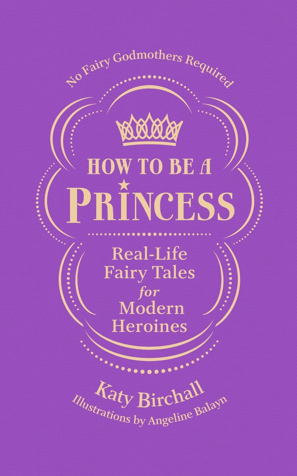 How to be a Princess by Katy Birchall - ISBN: 9781529909692