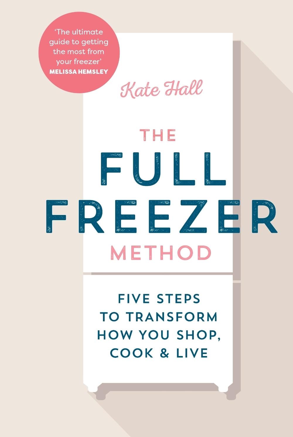 The Full Freezer Method by Kate Hall - ISBN: 9781529912180