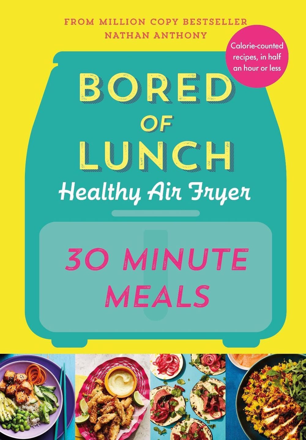 Bored of Lunch Healthy Air Fryer: 30 Minute Meals by Nathan Anthony - ISBN: 9781529914511