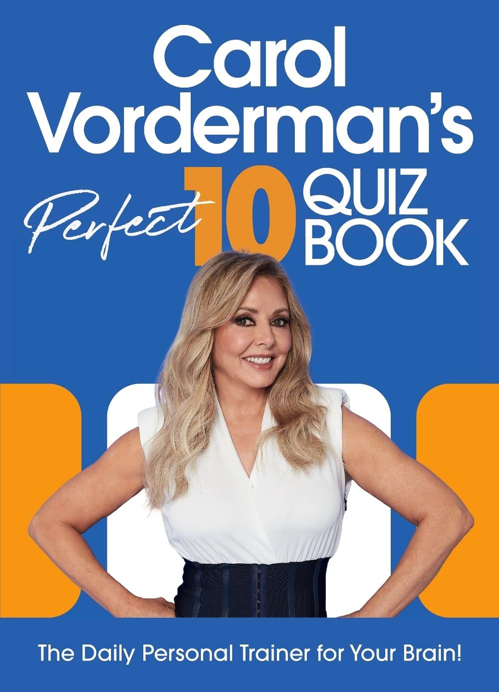 Carol Vorderman’s Perfect 10 Quiz Book by Carol Vorderman - ISBN: 9781529917925