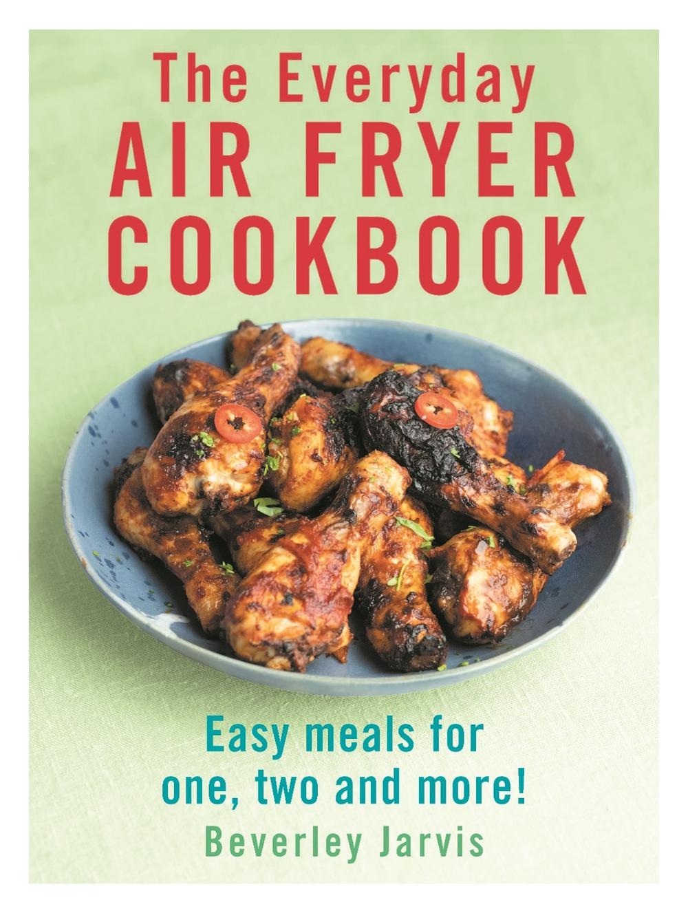 The Everyday Air Fryer Cookbook by Beverley Jarvis - ISBN: 9781529918526