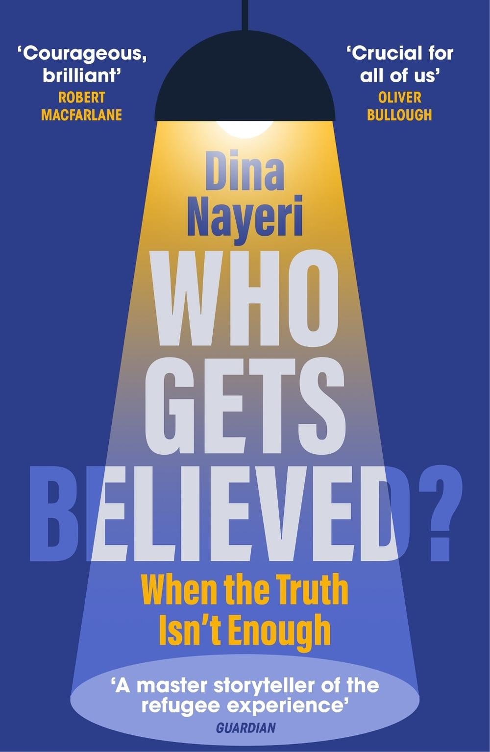 Who Gets Believed? by Dina Nayeri - ISBN: 9781529920529