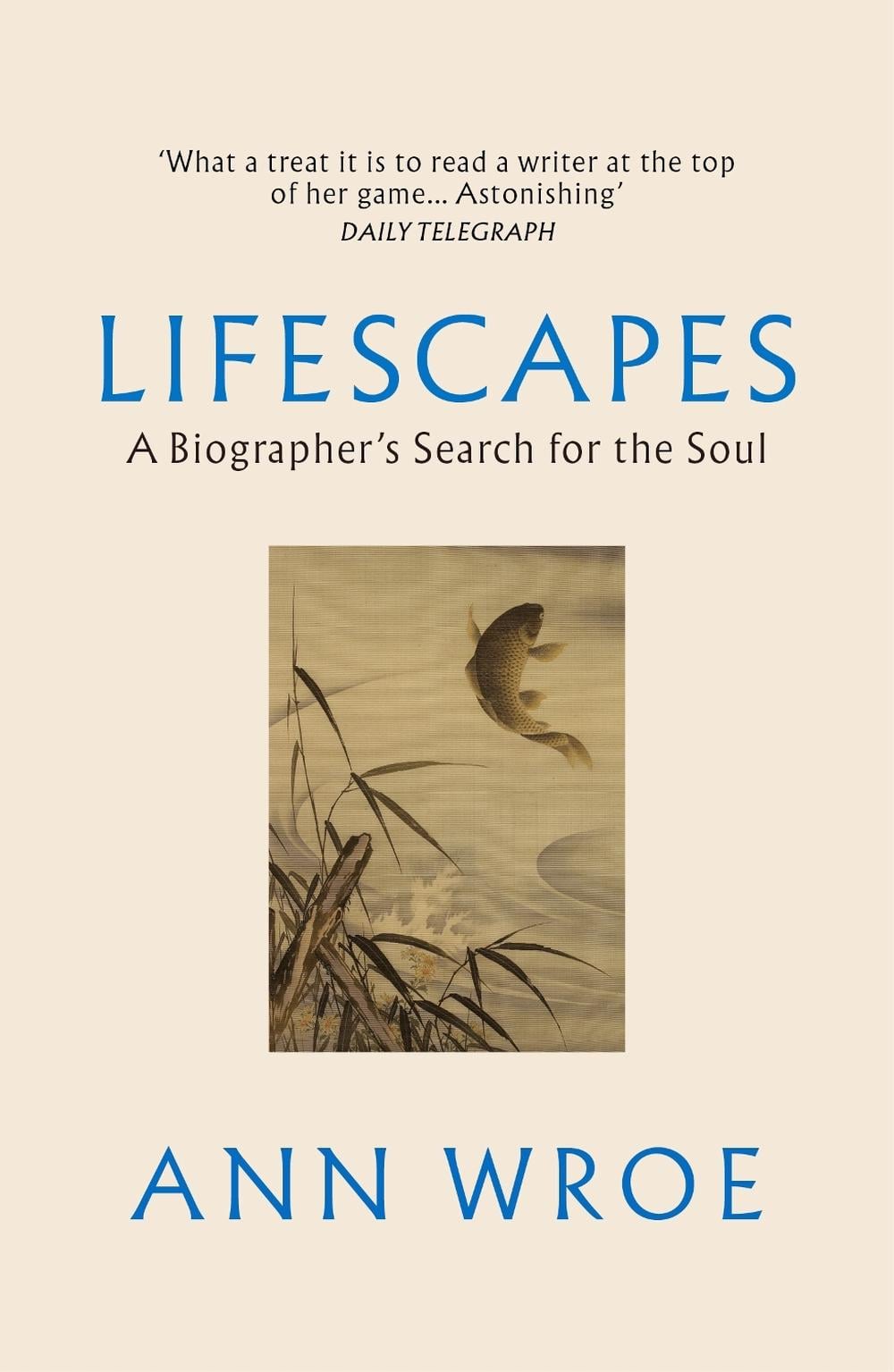 Lifescapes by Ann Wroe - ISBN: 9781529922547