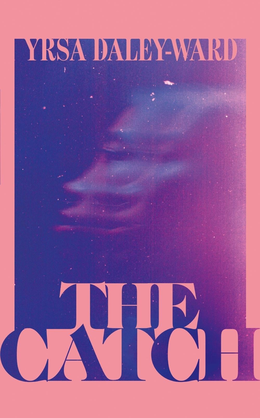 The Catch by Yrsa Daley-Ward - ISBN: 9781529923643