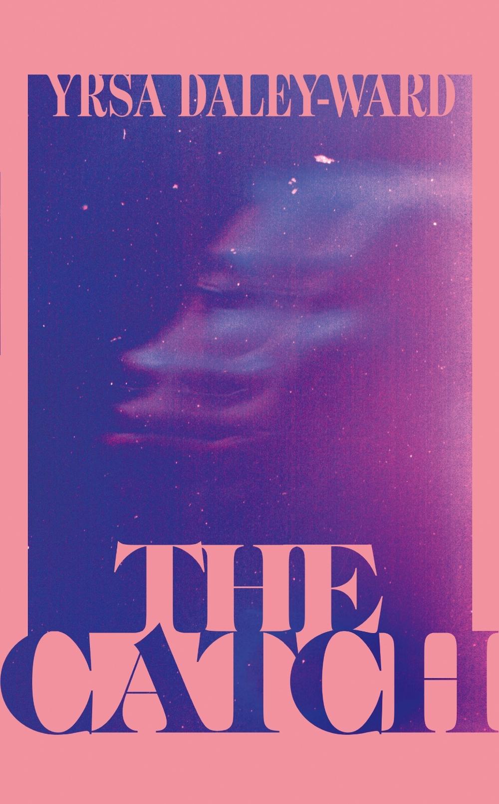 The Catch by Yrsa Daley-Ward - ISBN: 9781529923650