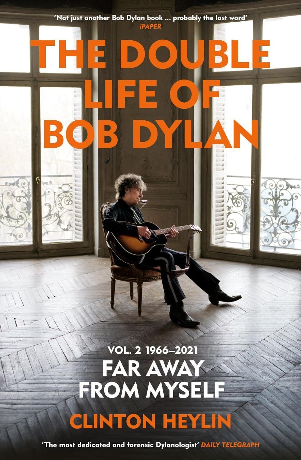 The Double Life of Bob Dylan Volume 2: 1966-2021 by Clinton Heylin - ISBN: 9781529923797