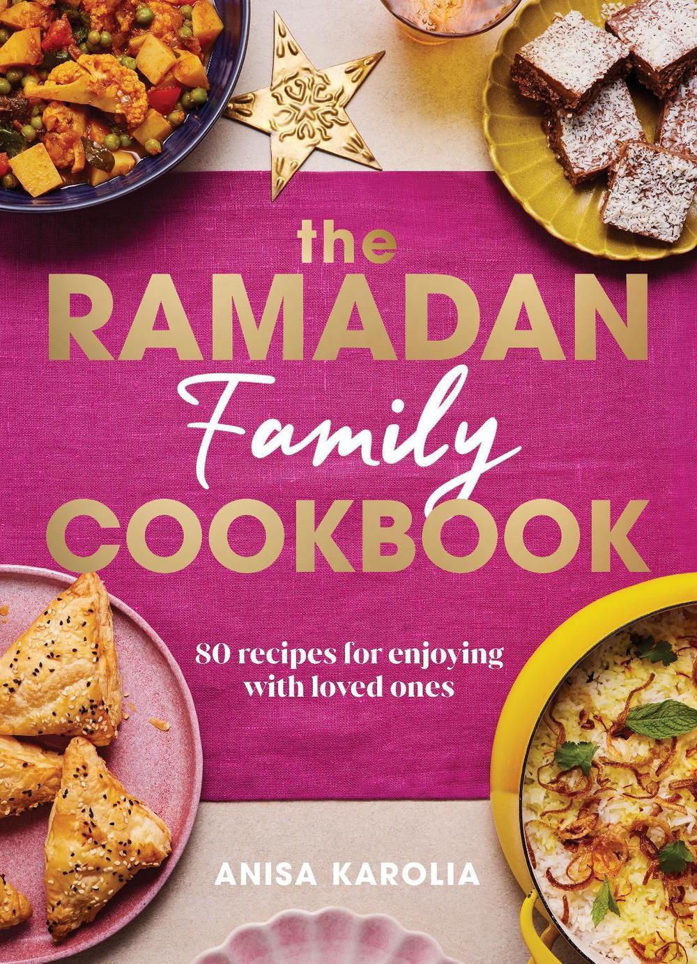 The Ramadan Family Cookbook by Anisa Karolia - ISBN: 9781529928631