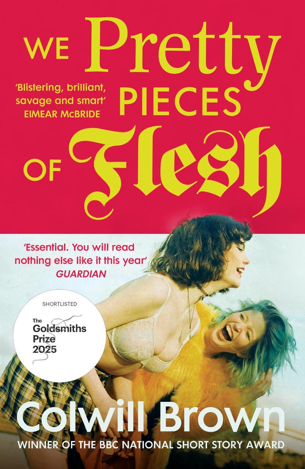 We Pretty Pieces of Flesh by Colwill Brown - ISBN: 9781529929515