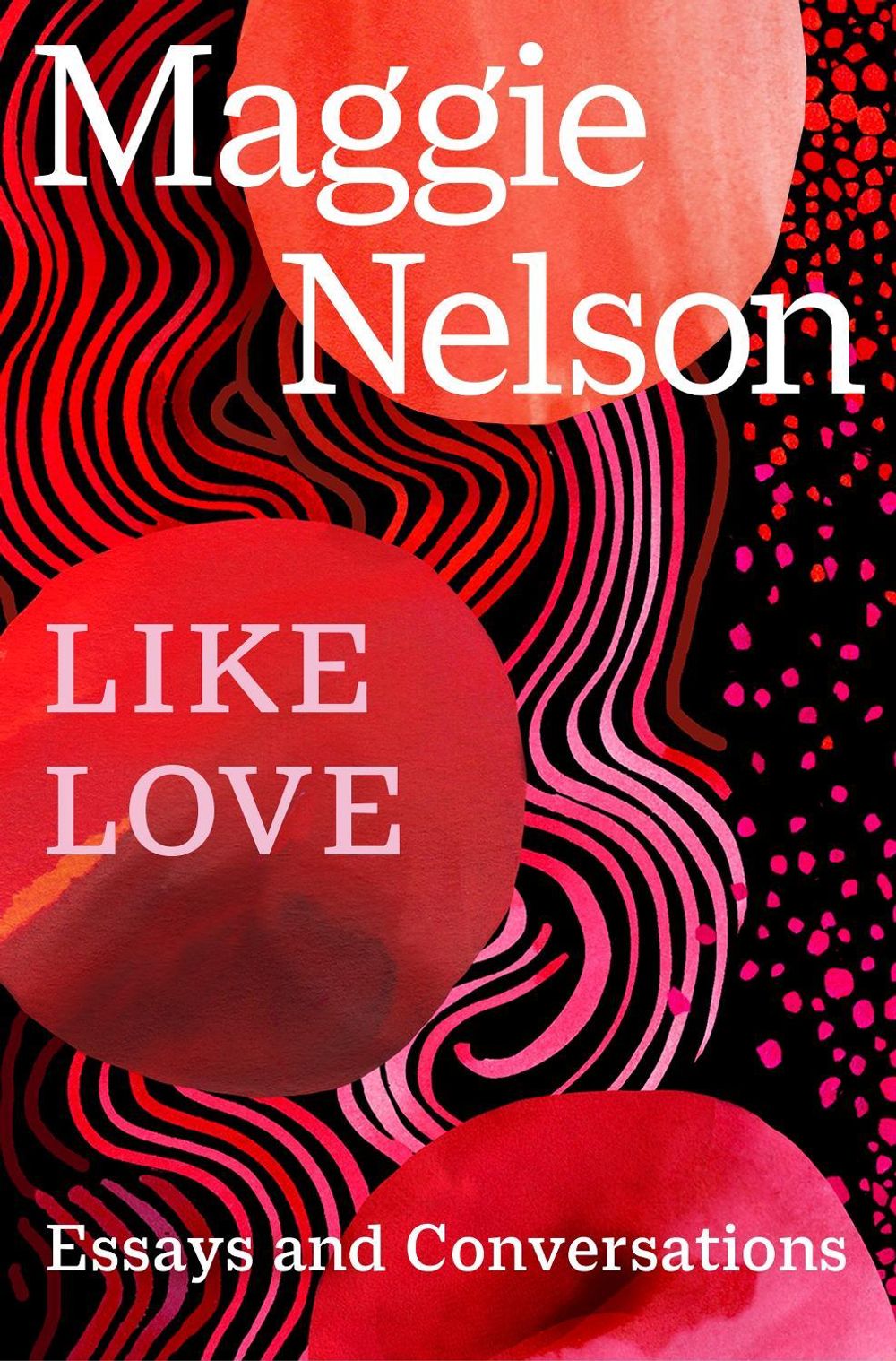 Like Love by Maggie Nelson - ISBN: 9781529933437