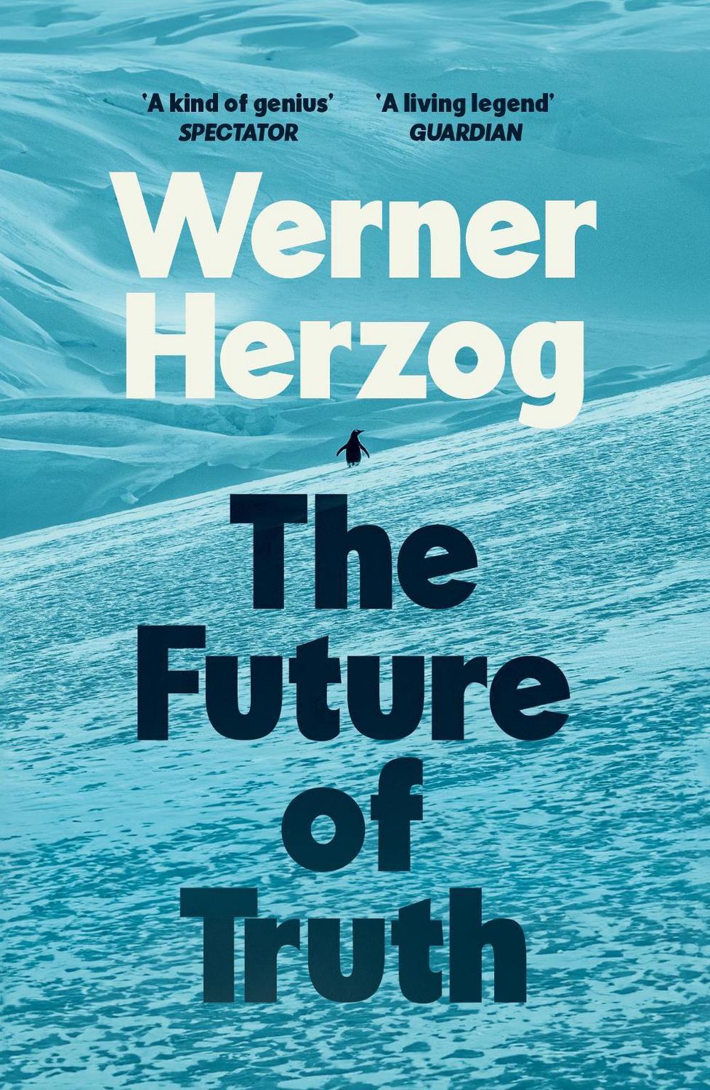 The Future of Truth by Werner Herzog - ISBN: 9781529939507