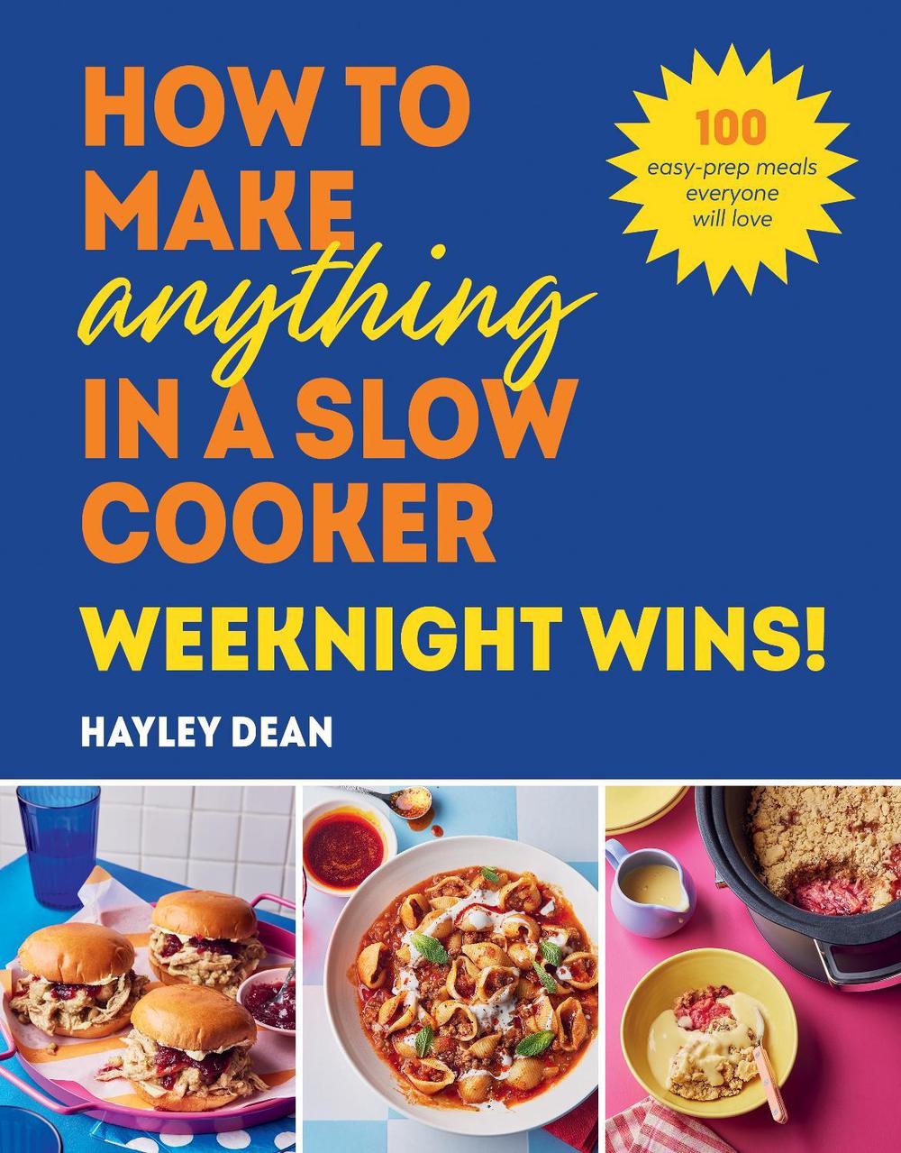 How to Make Anything in a Slow Cooker: Weeknight Wins!, 9781529940053