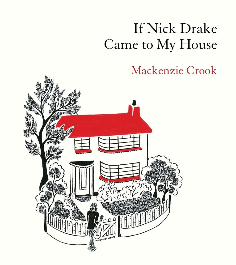 If Nick Drake Came to My House by Mackenzie Crook - ISBN: 9781529943979