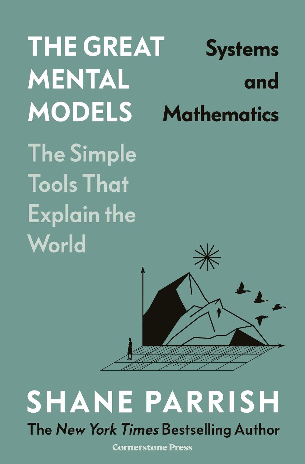 The Great Mental Models: Systems and Mathematics by Shane Parrish - ISBN: 9781529945713