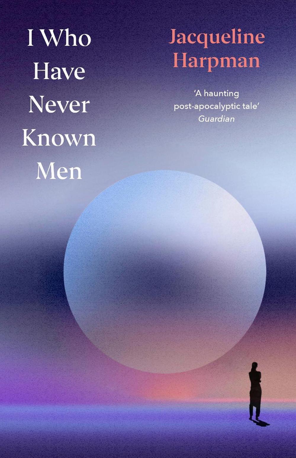 I Who Have Never Known Men, 9781529954463