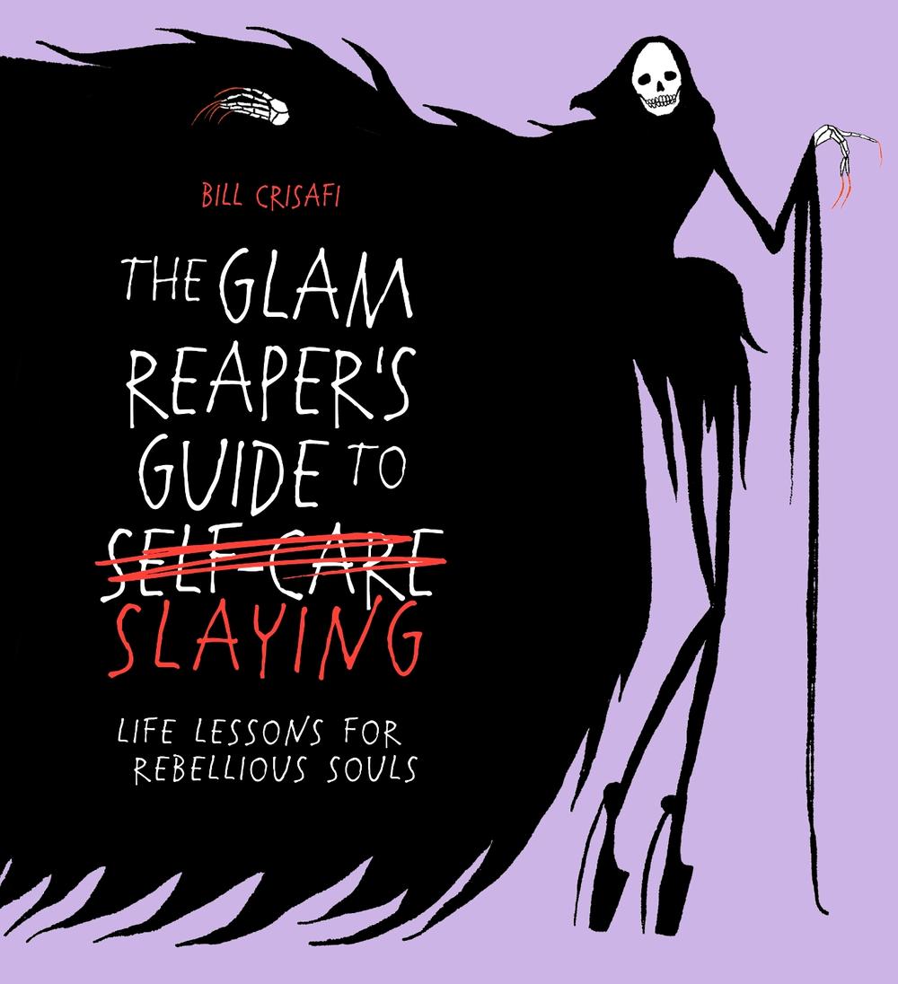 The Glam Reaper’s Guide to Slaying by Bill Crisafi - ISBN: 9781529956443