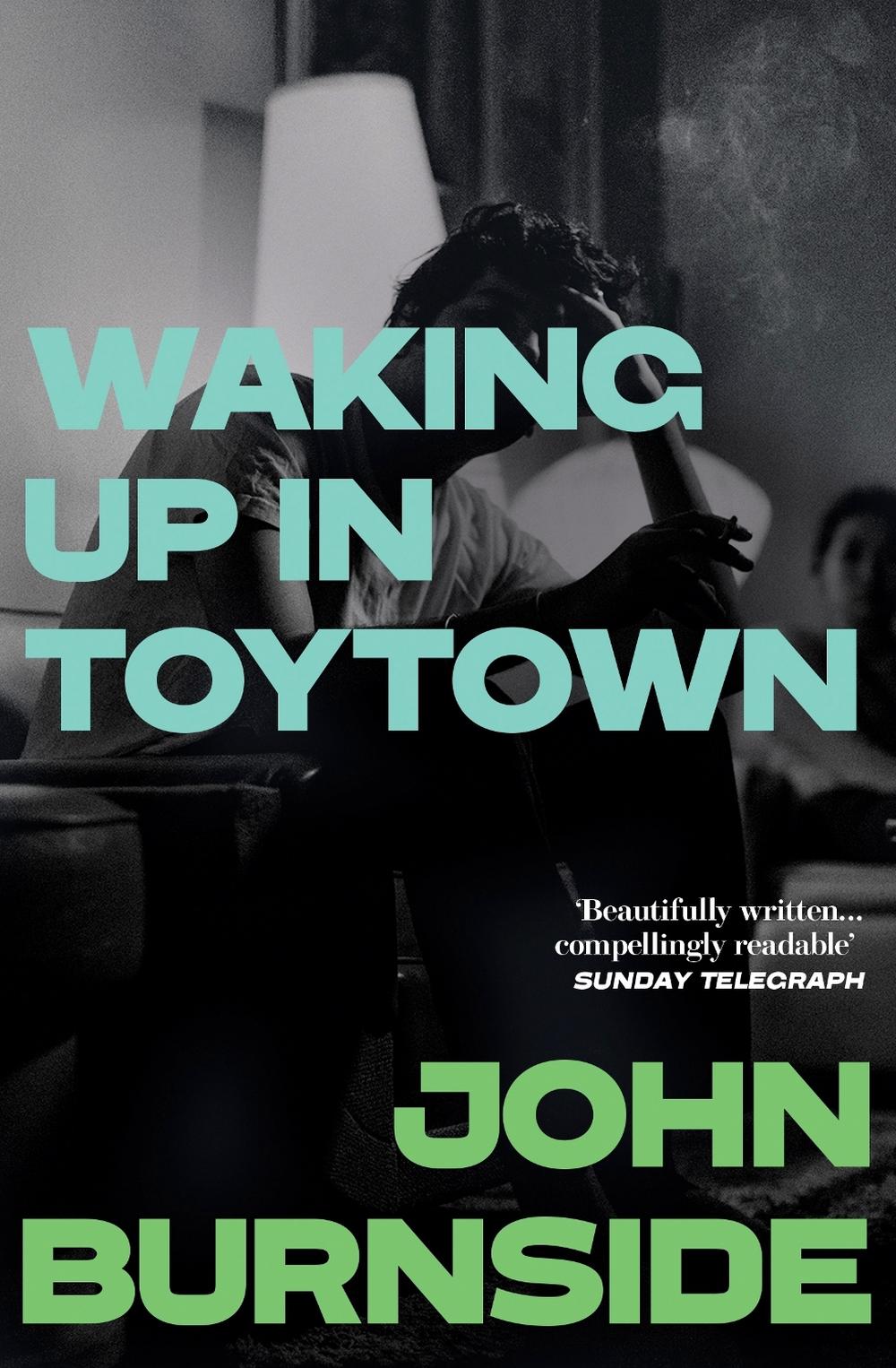 Waking Up in Toytown by John Burnside - ISBN: 9781529962871