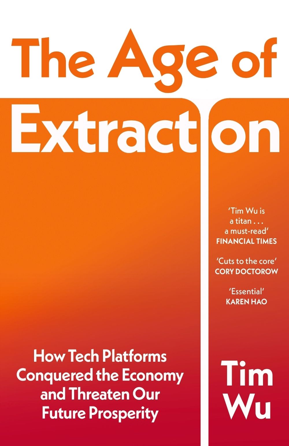 The Age of Extraction by Tim Wu - ISBN: 9781529967319