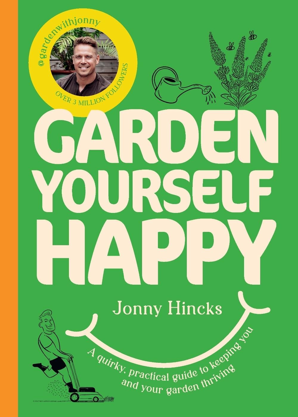 Garden Yourself Happy by Jonny Hincks - ISBN: 9781529976243
