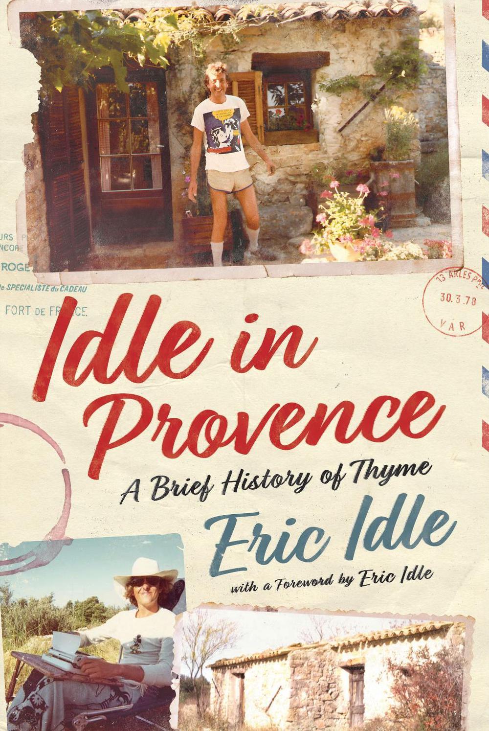 Idle In Provence by Eric Idle - ISBN: 9781529976823