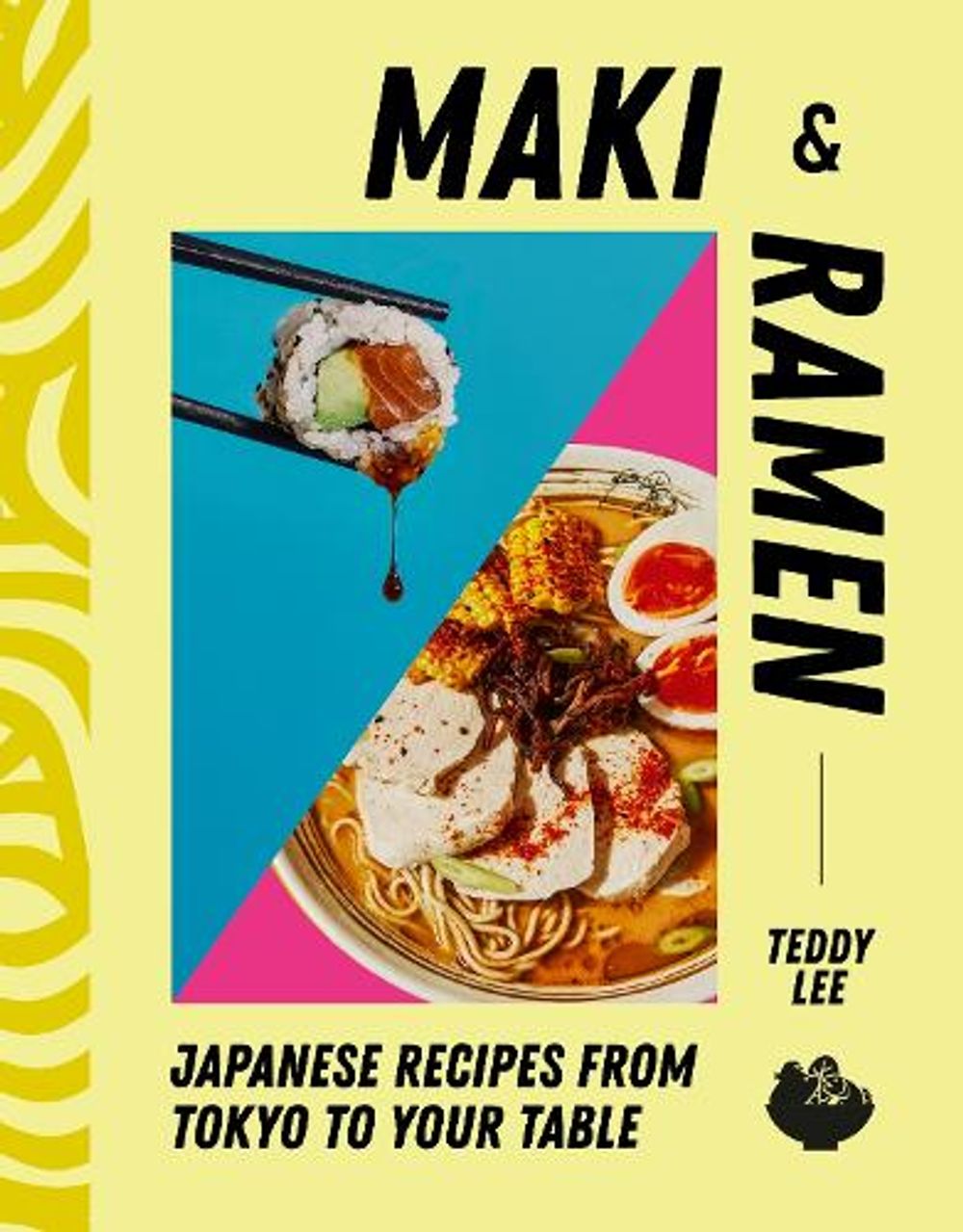 Maki & Ramen by Teddy Lee - ISBN: 9781529988949