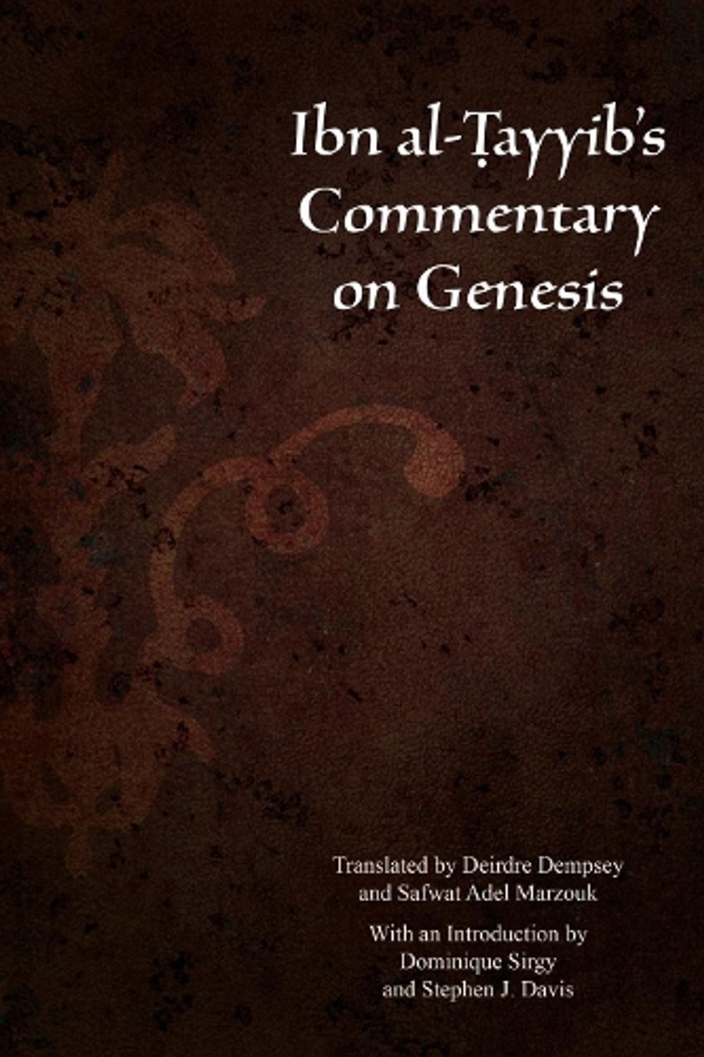 Ibn Al-Tayyib’s Commentary on Genesis by Stephen J. Davis - ISBN: 9781531514846