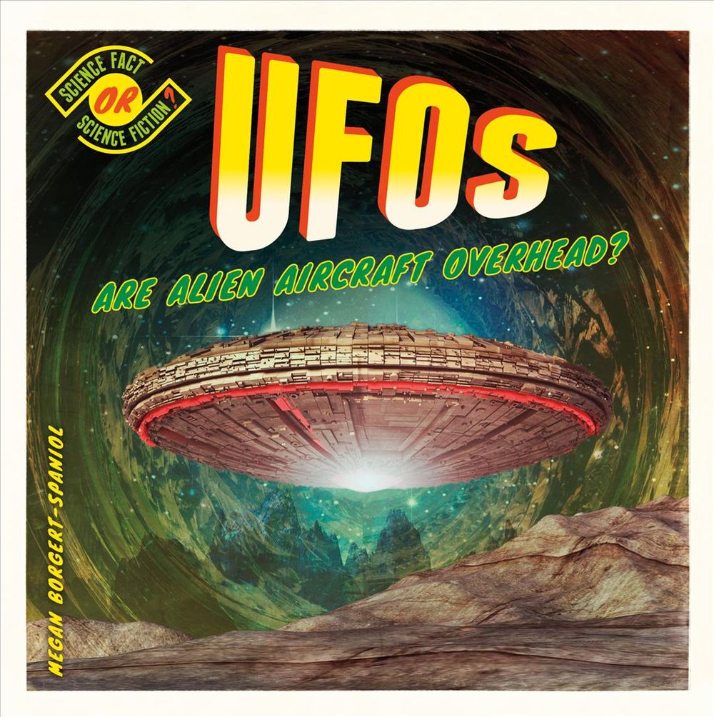 Ufos: Are Alien Aircraft Overhead? by Megan Borgert-Spaniol - ISBN: 9781532115424