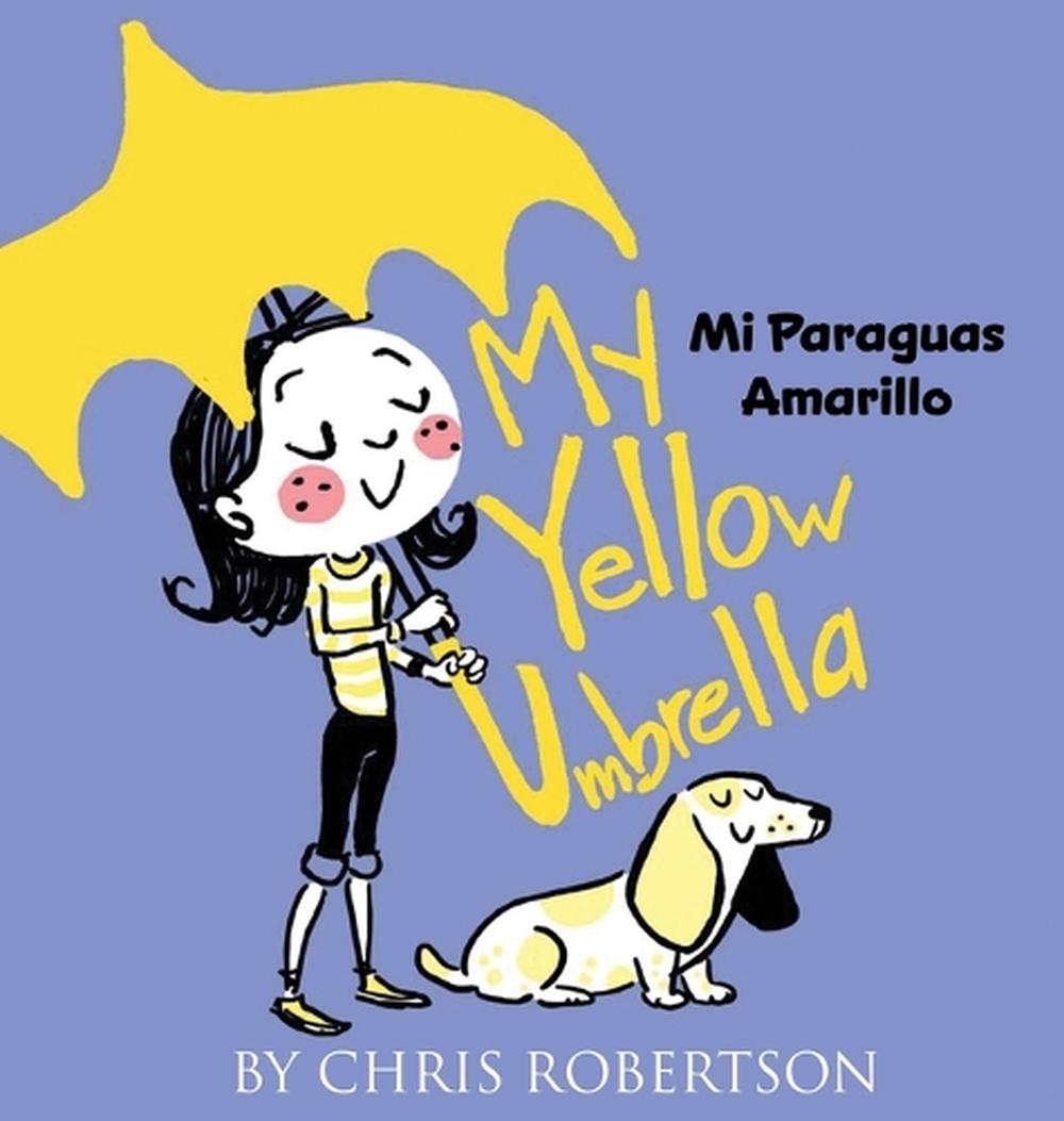 My Yellow Umbrella Mi Paraguas Amarillo by Chris Robertson
